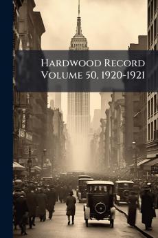 Hardwood Record Volume 50 1920-1921