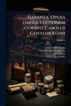Hapanta. Opera omnia. Editionem curavit Carolus Gottlob Kühn; Volume 5