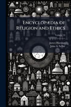 Encyclopædia of Religion and Ethics; Volume 10