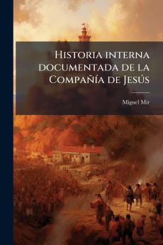 Historia interna documentada de la Compañía de Jesús