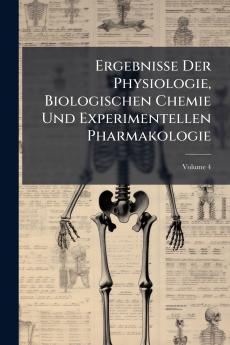 Ergebnisse Der Physiologie Biologischen Chemie Und Experimentellen Pharmakologie; Volume 4