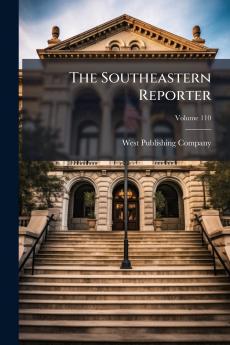 The Southeastern Reporter; Volume 110