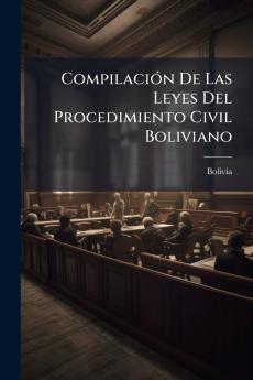 Compilación De Las Leyes Del Procedimiento Civil Boliviano