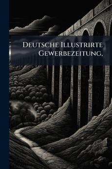 Deutsche Illustrirte Gewerbezeitung