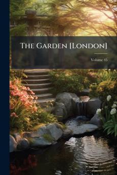 The Garden [London]; Volume 45