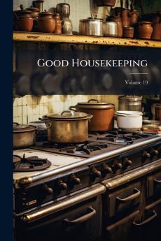 Good Housekeeping; Volume 19