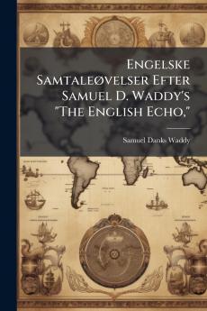 Engelske Samtaleøvelser Efter Samuel D. Waddy's The English Echo