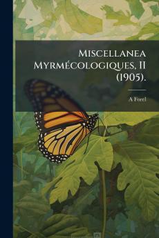 Miscellanea Myrmécologiques II (1905).