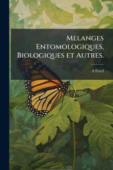 Melanges Entomologiques Biologiques et Autres.
