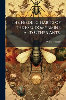 The Feeding Habits of the Pseudomyrmine and Other Ants.