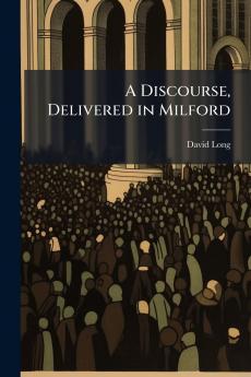 A Discourse Delivered in Milford
