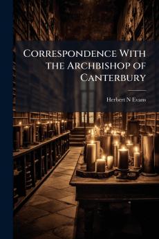 Correspondence With the Archbishop of Canterbury