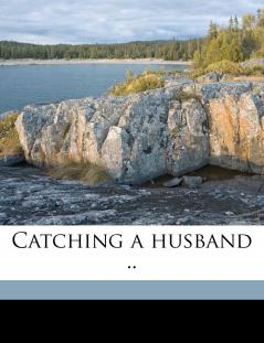 Catching a Husband ..