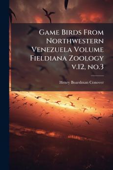 Game Birds From Northwestern Venezuela Volume Fieldiana Zoology v.12 no.3