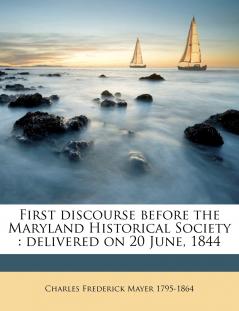 First Discourse Before the Maryland Historical Society