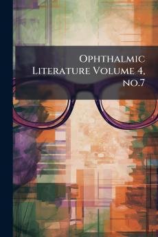 Ophthalmic Literature Volume 4 no.7