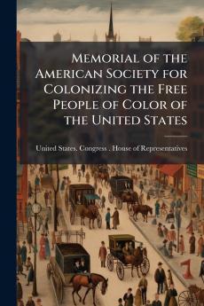 Memorial of the American Society for Colonizing the Free People of Color of the United States