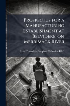 Prospectus for a Manufacturing Establishment at Belvidere on Merrimack River