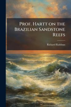 Prof. Hartt on the Brazilian Sandstone Reefs