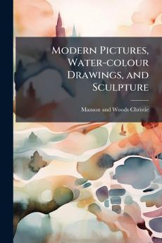 Modern Pictures Water-colour Drawings and Sculpture
