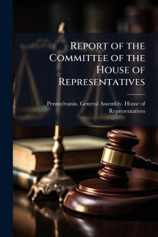 Report of the Committee of the House of Representatives