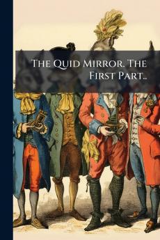 The Quid Mirror. The First Part..