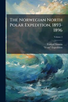 The Norwegian North Polar Expedition 1893-1896