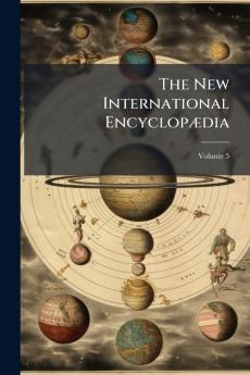 The New International Encyclopædia; Volume 5