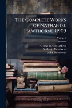 The Complete Works of Nathaniel Hawthorne (1909; Volume 2