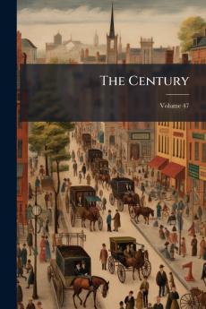 The Century; Volume 47