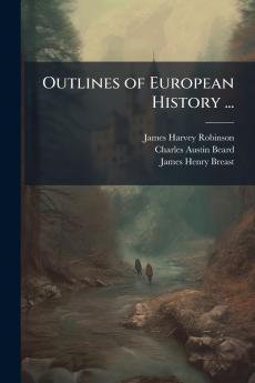 Outlines of European History ...