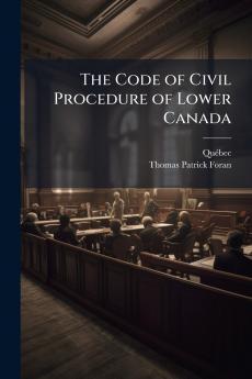 The Code of Civil Procedure of Lower Canada