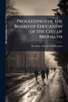 Proceedings of the Board of Education of the City of Brooklyn