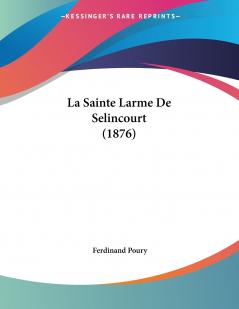 La Sainte Larme De Selincourt (1876)