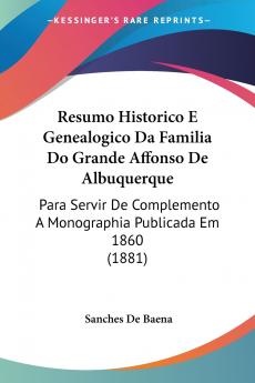 Resumo Historico E Genealogico Da Familia Do Grande Affonso De Albuquerque