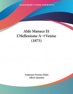 Alde Manuce Et L'Hellenisme A��Venise (1875)