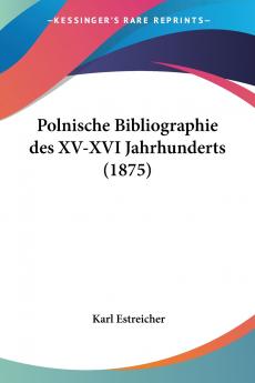 Polnische Bibliographie des XV-XVI Jahrhunderts (1875)