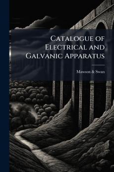 Catalogue of Electrical and Galvanic Apparatus