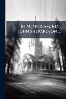 In Memoriam. Rev. John Shepardson ...