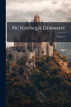Picturesque Germany; Volume 3