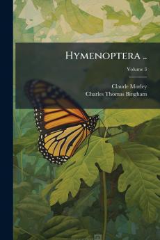 Hymenoptera ..; Volume 3