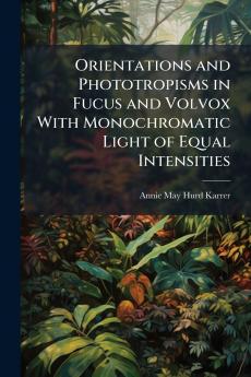 Orientations and Phototropisms in Fucus and Volvox With Monochromatic Light of Equal Intensities