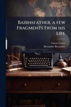 Bairnsfather a few Fragments From his Life