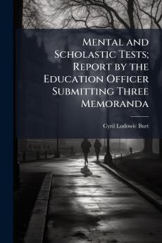 Mental and Scholastic Tests; Report by the Education Officer Submitting Three Memoranda