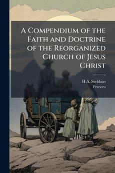 A Compendium of the Faith and Doctrine of the Reorganized Church of Jesus Christ