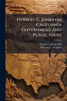 Herbert C. Jones on California Government and Public Issues