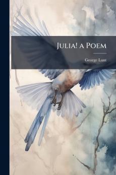 Julia! a Poem