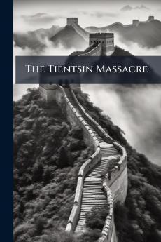 The Tientsin Massacre