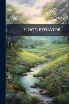 Good Behavior ..