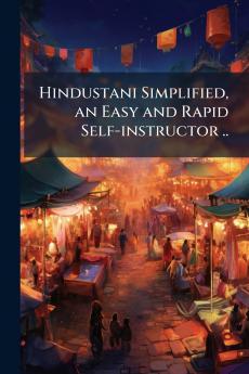 Hindustani Simplified an Easy and Rapid Self-instructor ..